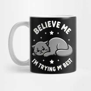 Believe Me I'm Trying My Best Funny Lazy Cat Mug